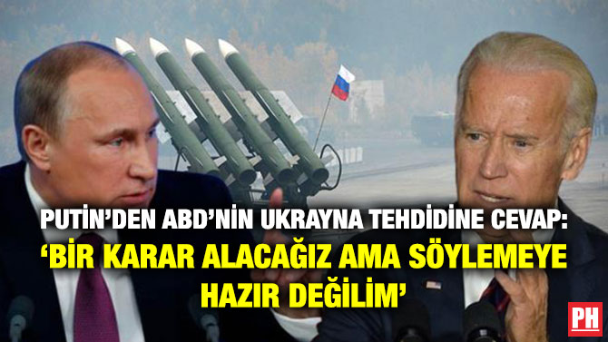 Putin’den ABD’nin Ukrayna Tehdidine Cevap: ‘Bir Karar Alacağız ama Söylemeye Hazır Değilim’
