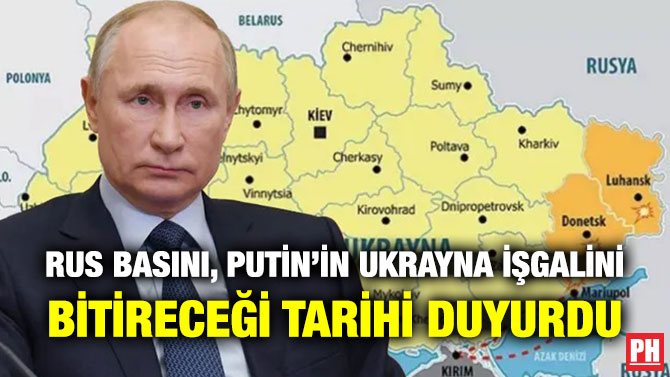 Rus Basını, Putin’in Ukrayna İşgalini Bitireceği Tarihi Duyurdu