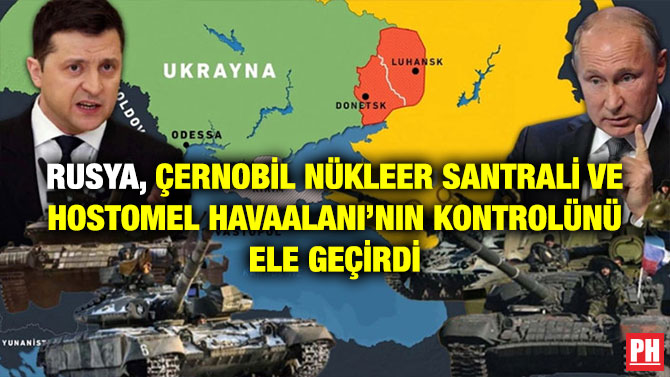 Rusya, Çernobil Nükleer Santrali ve Hostomel Havaalanı’nın Kontrolünü Ele Geçirdi