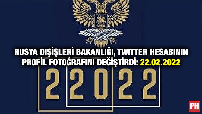 Rusya Dışişleri Bakanlığı, Twitter Hesabının Profil Fotoğrafını Değiştirdi: 22.02.2022