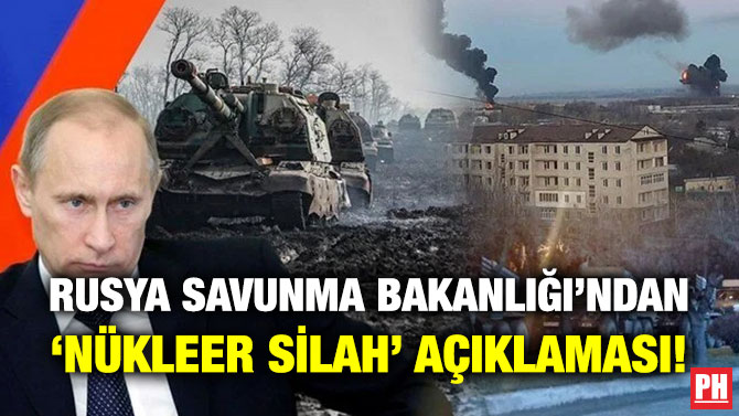 Rusya Savunma Bakanlığı’ndan ‘Nükleer Silah’ Açıklaması!