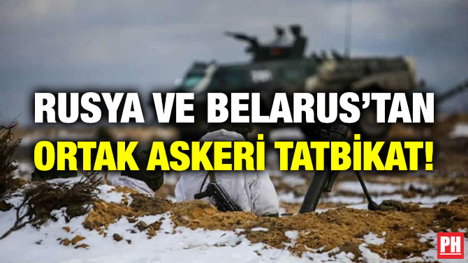 Rusya ve Belarus’tan Ortak Askeri Tatbikat!