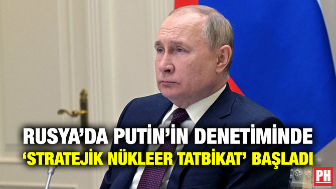 Rusya’da Putin’in Denetiminde ‘Stratejik Nükleer Tatbikat’ Başladı