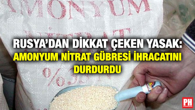 Rusya’dan Dikkat Çeken Yasak: Amonyum Nitrat Gübresi İhracatını Durdurdu