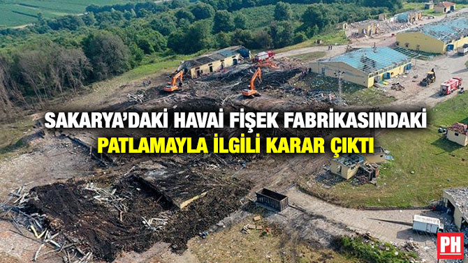 Sakarya’daki Havai  Fişek Fabrikasındaki Patlamayla İlgili Karar Çıktı