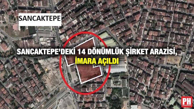 Sancaktepe’deki 14 Dönümlük Şirket arazisi, İmara Açıldı