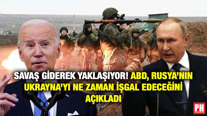 Savaş Giderek Yaklaşıyor! ABD, Rusya’nın Ukrayna’yı Ne Zaman İşgal Edeceğini Açıkladı