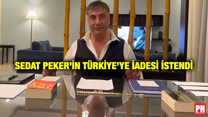 Sedat Peker’in Türkiye’ye İadesi İstendi
