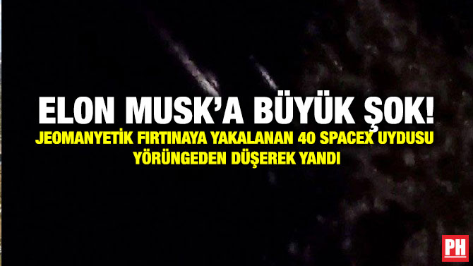 Elon Musk’a Büyük Şok! Jeomanyetik Fırtınaya Yakalanan 40 SpaceX Uydusu Yörüngeden Düşerek Yandı