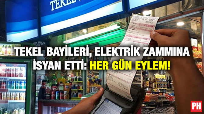 Tekel Bayileri, Elektrik Zammına İsyan Etti: Her Gün Eylem!