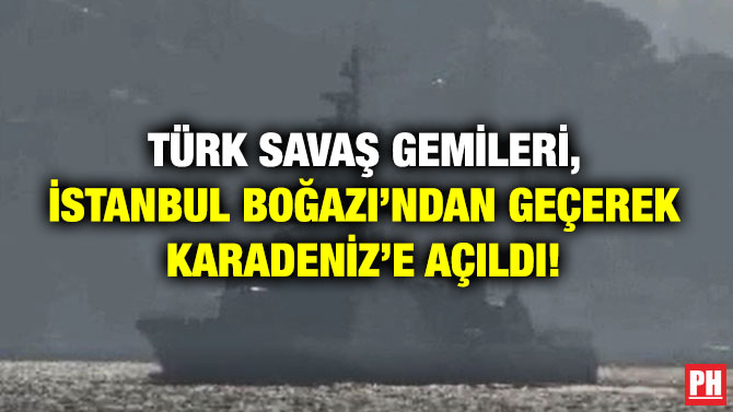 Türk Savaş Gemileri, İstanbul Boğazı’ndan Geçerek Karadeniz’e Açıldı!