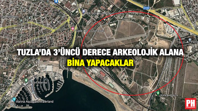 Tuzla’da 3’üncü Derece Arkeolojik Alana Bina Yapacaklar