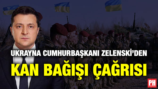 Ukrayna Cumhurbaşkanı Zelenski’den Kan Bağışı Çağrısı