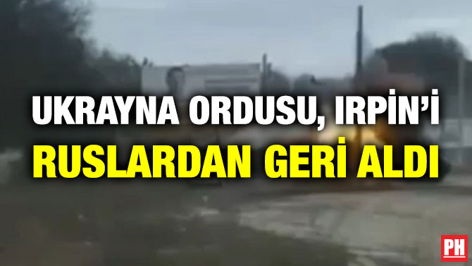 Ukrayna Ordusu, Irpin’i Ruslardan Geri Aldı