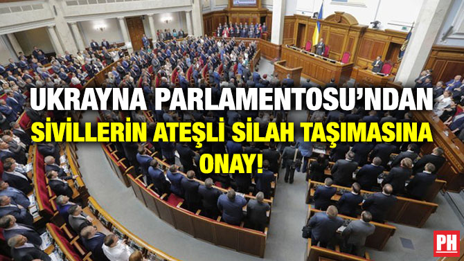 Ukrayna Parlamentosu’ndan Sivillerin Ateşli Silah Taşımasına Onay!
