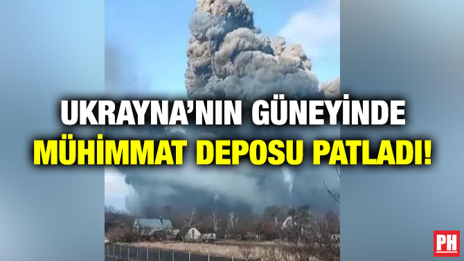 Ukrayna’nın Güneyinde Mühimmat Deposu Patladı!