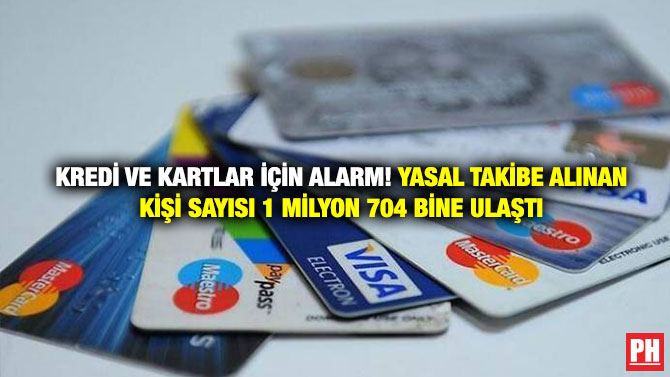 Kredi ve Kartlar İçin Alarm! Yasal Takibe Alınan Kişi Sayısı 1 Milyon 704 Bine Ulaştı