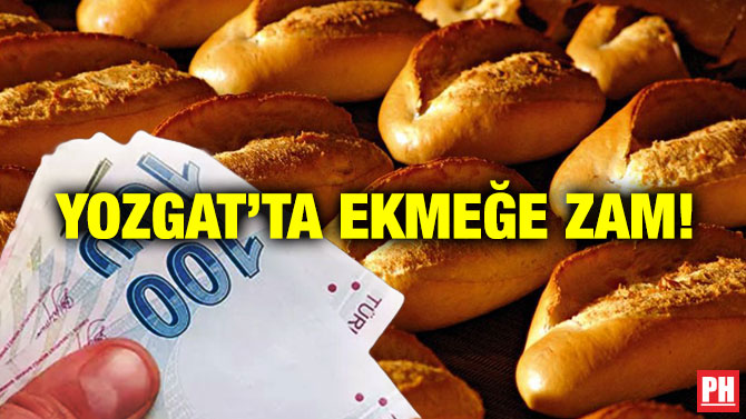 Yozgat’ta Ekmeğe Zam!