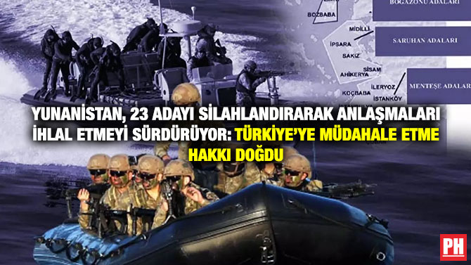 Yunanistan, 23 Adayı Silahlandırarak Anlaşmaları İhlal Etmeyi Sürdürüyor: Türkiye’ye Müdahale Etme Hakkı Doğdu