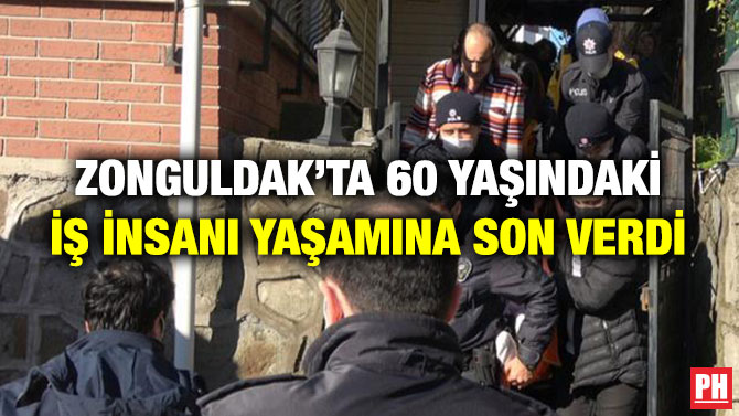 Zonguldak’ta 60 Yaşındaki İş İnsanı Yaşamına Son Verdi