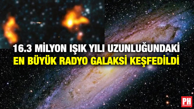 16.3 Milyon Işık Yılı Uzunluğundaki En Büyük Radyo Galaksi Keşfedildi
