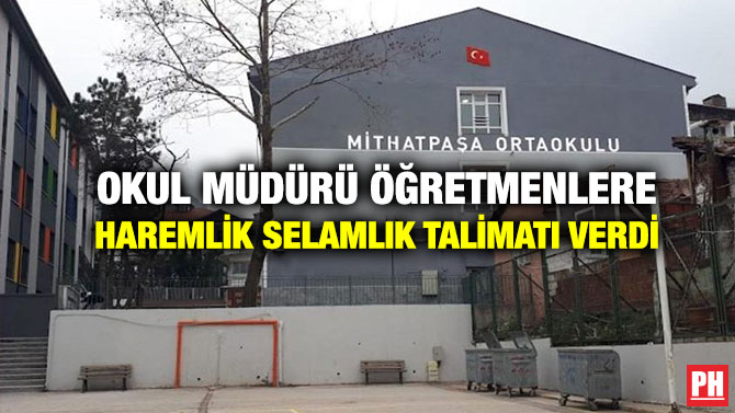 Okul Müdürü Öğretmenlere Haremlik Selamlık Talimatı Verdi