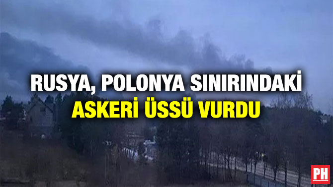 Rusya, Polonya Sınırındaki Askeri Üssü Vurdu
