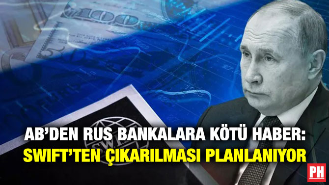 AB’den Rus Bankalara Kötü Haber: SWIFT’ten Çıkarılması Planlanıyor