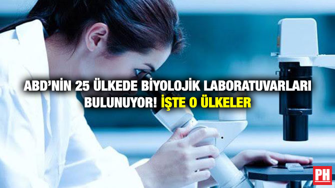 ABD’nin 25 Ülkede Biyolojik Laboratuvarları Bulunuyor! İşte O Ülkeler