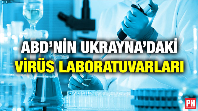 ABD’nin Ukrayna’daki Virüs Laboratuvarları