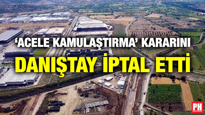 ‘Acele Kamulaştırma’ Kararını Danıştay İptal Etti
