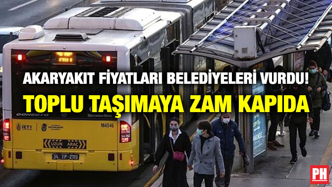 Akaryakıt Fiyatları Belediyeleri Vurdu! Toplu Taşımaya Zam Kapıda