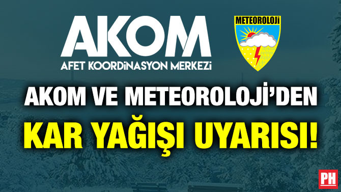 AKOM ve Meteoroloji’den Kar Yağışı Uyarısı!