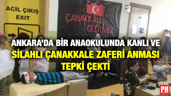 Ankara’da Bir Anaokulunda Kanlı ve Silahlı Çanakkale Zaferi Anması Tepki Çekti