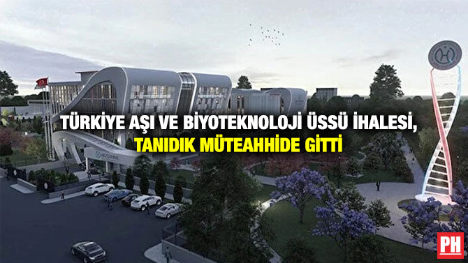 Türkiye Aşı ve Biyoteknoloji Üssü İhalesi, Tanıdık Müteahhide Gitti