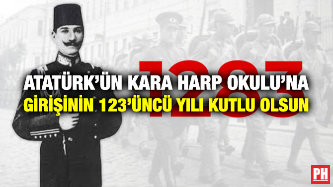 Atatürk’ün Kara Harp Okulu’na Girişinin 123’üncü Yılı Kutlu Olsun