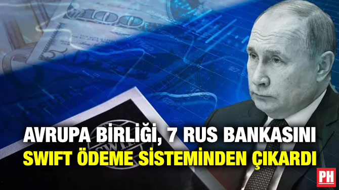 Avrupa Birliği, 7 Rus Bankasını SWIFT Ödeme Sisteminden Çıkardı