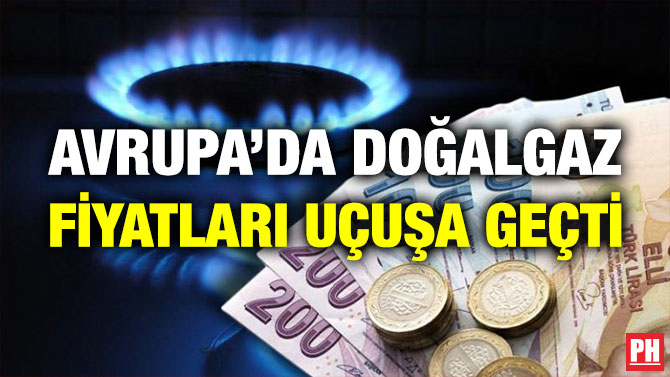 Avrupa’da Doğalgaz Fiyatları Uçuşa Geçti