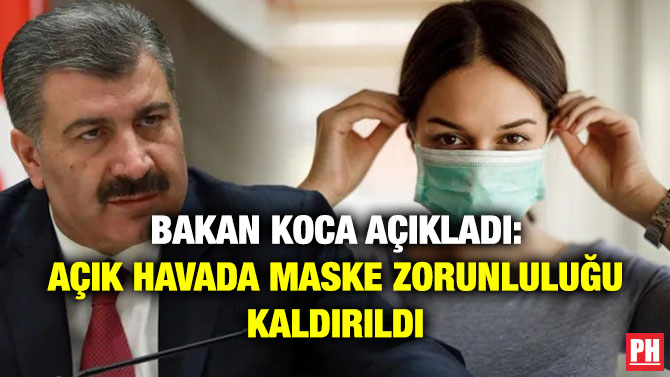 Bakan Koca Açıkladı: Açık Havada Maske Zorunluluğu Kaldırıldı