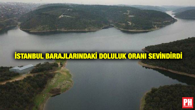 İstanbul Barajlarındaki Doluluk Oranı Sevindirdi