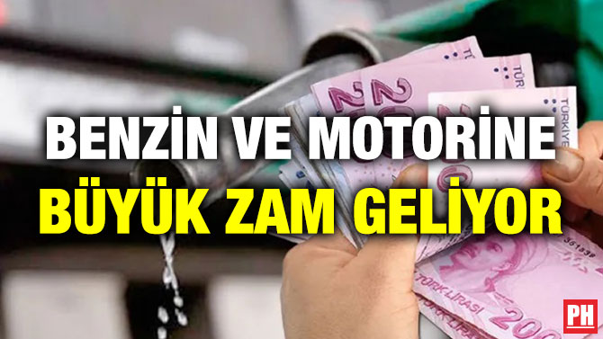 Benzin ve Motorine Büyük Zam Geliyor