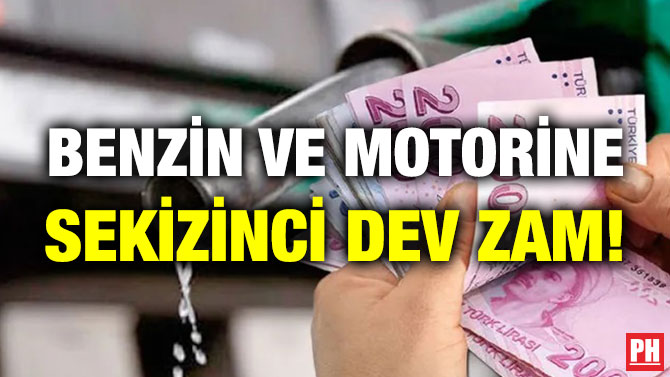 Benzin ve Motorine Sekizinci Dev Zam!