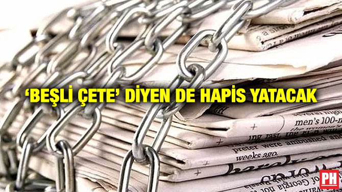‘Beşli Çete’ Diyen de Hapis Yatacak