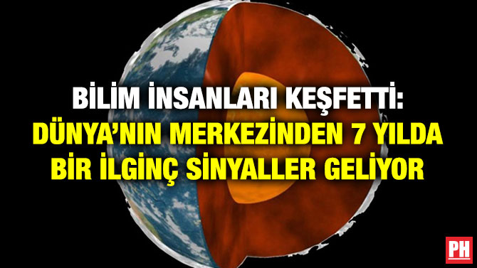 Bilim İnsanları Keşfetti: Dünya’nın Merkezinden 7 Yılda Bir İlginç Sinyaller Geliyor