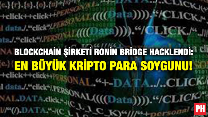 Blockchain Şirketi Ronin Bridge Hacklendi: En Büyük Kripto Para Soygunu!