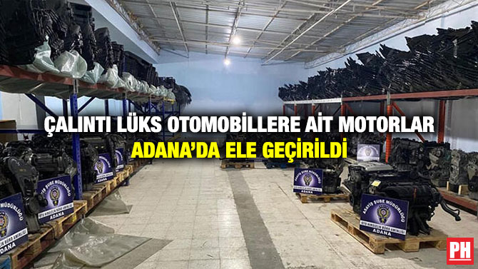 Çalıntı Lüks Otomobillere ait Motorlar Adana’da Ele Geçirildi