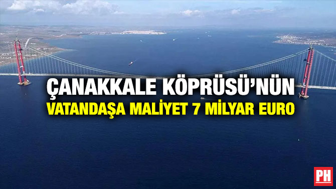 Çanakkale Köprüsü’nün Vatandaşa Maliyeti 7 Milyar Euro