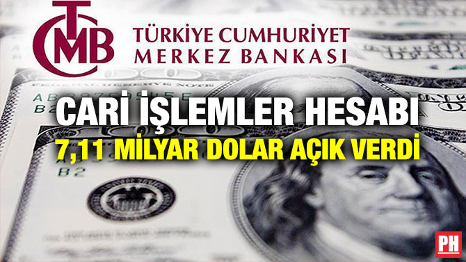 Cari İşlemler Hesabı 7,11 Milyar Dolar Açık Verdi