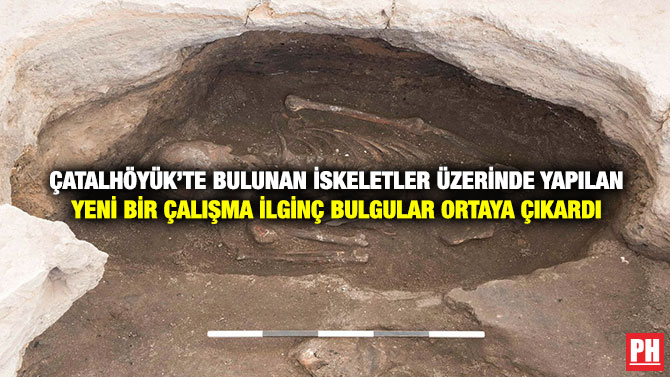 Çatalhöyük’te Bulunan İskeletler Üzerinde Yapılan Yeni Bir Çalışma İlginç Bulgular Ortaya Çıkardı