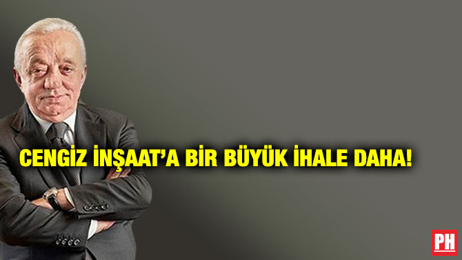 Cengiz İnşaat’a Bir Büyük İhale Daha!